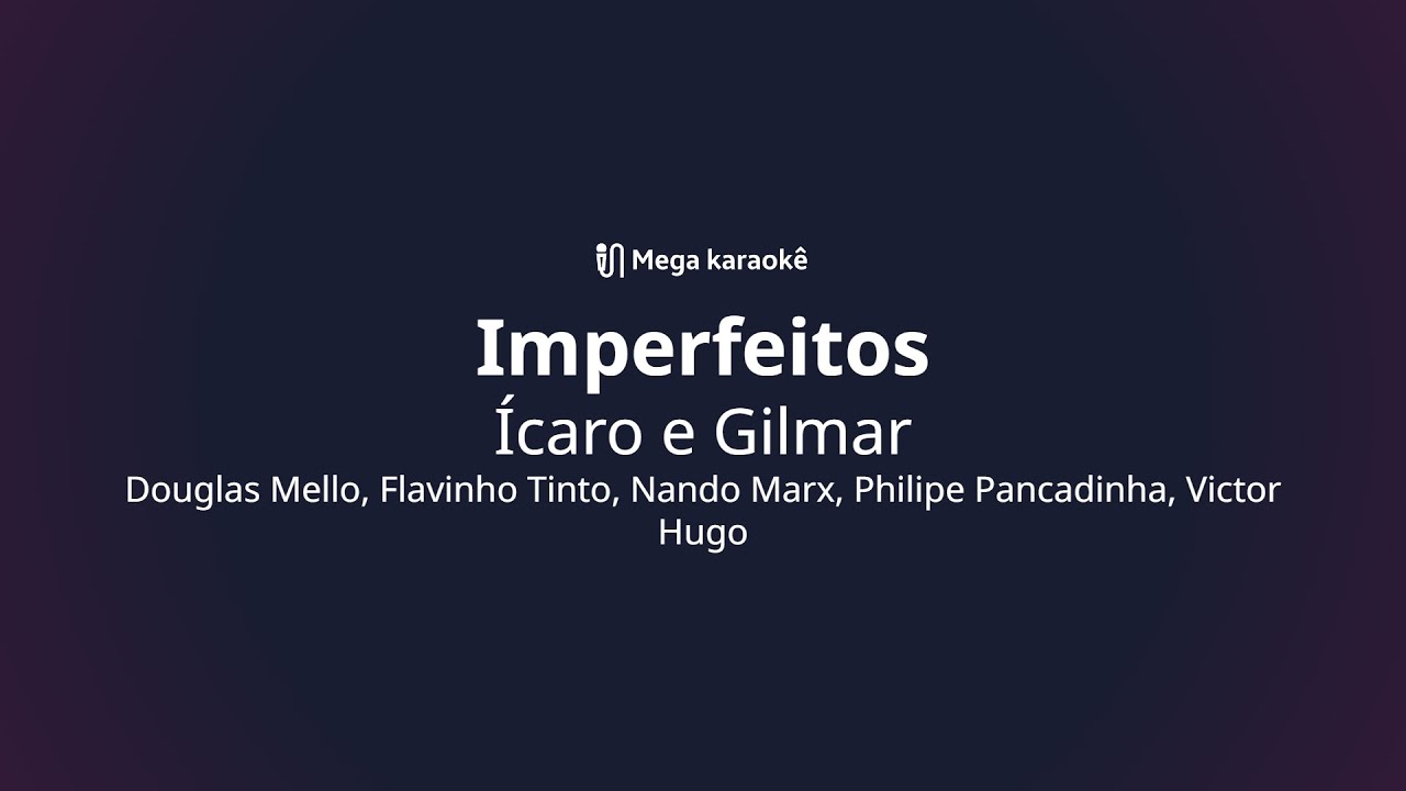 🎤 Imperfeitos &ndash; &Iacute;caro e Gilmar
