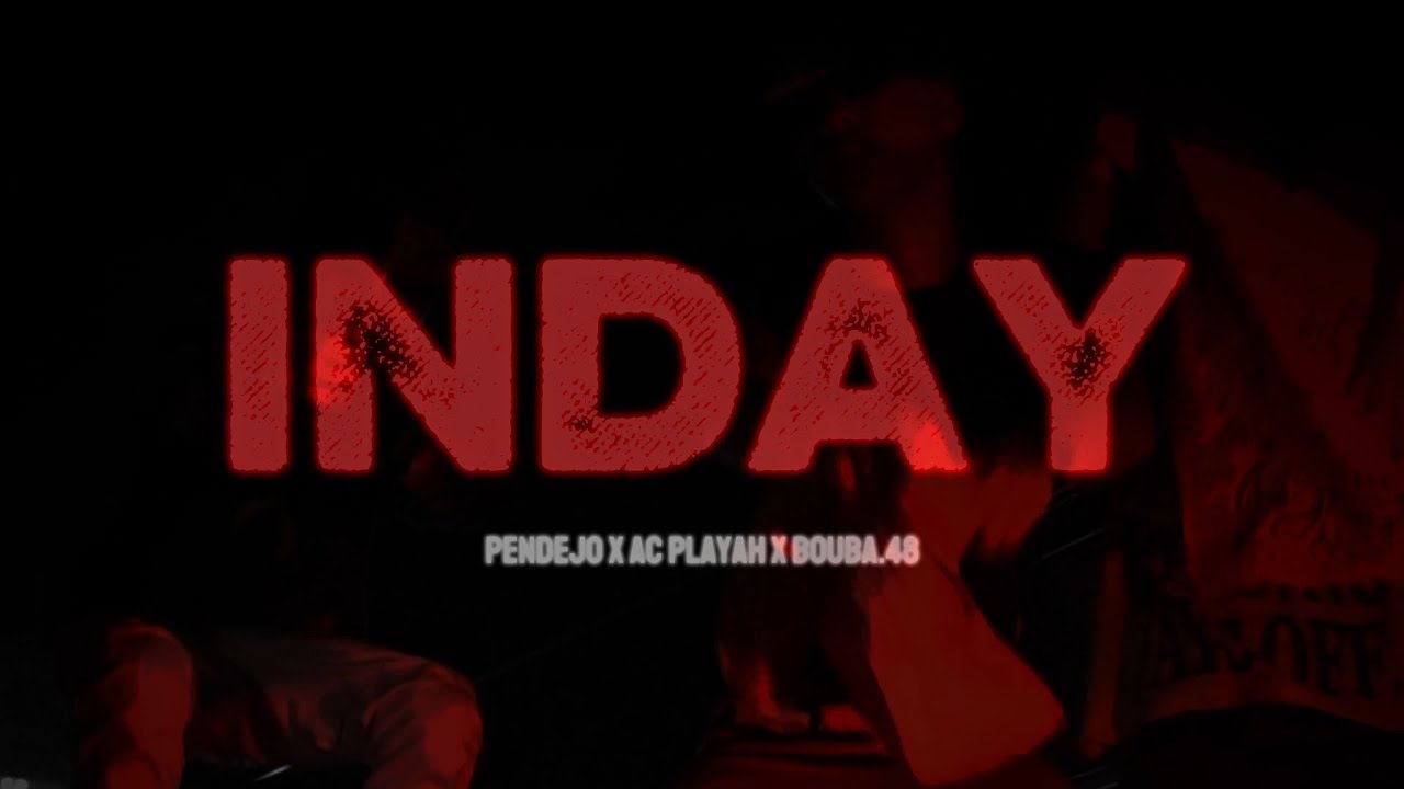 INDAY - PENDEJO x BOUBA.48 x AC PLAYA (OFFICIAL MUSIC VIDEO)