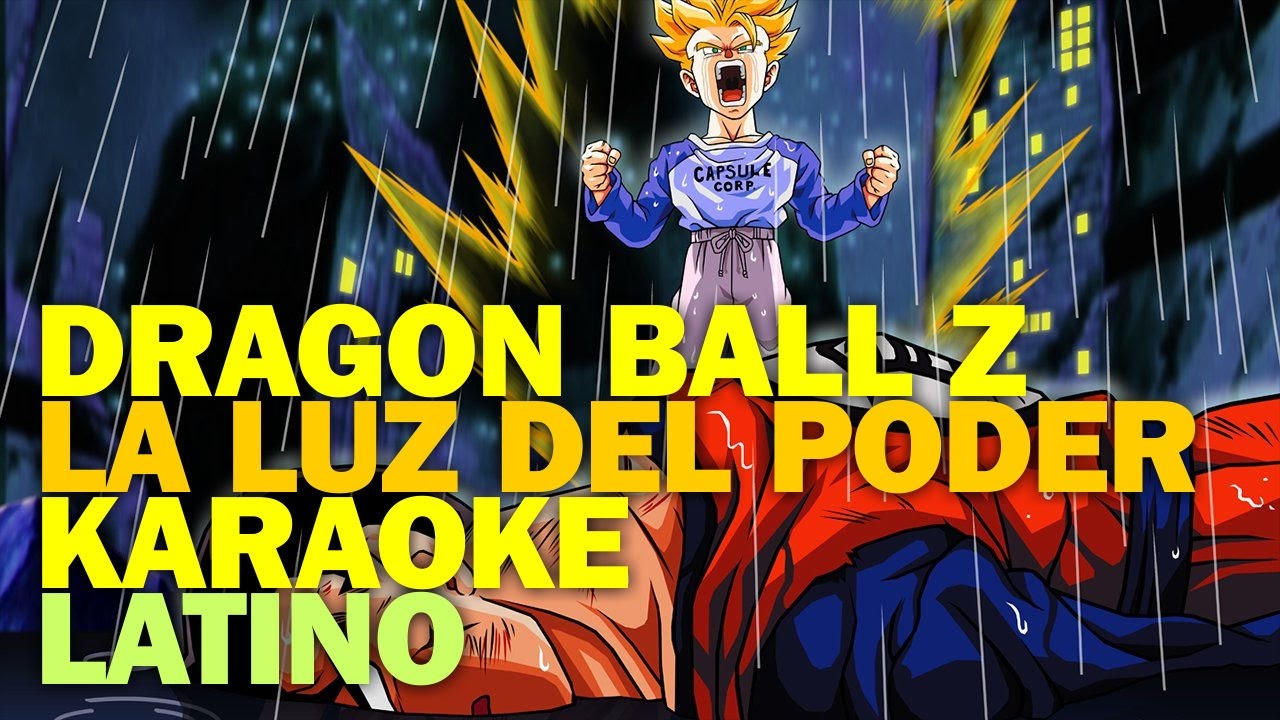 Dragon Ball Z - La Luz Del Poder (Karaoke Latino)