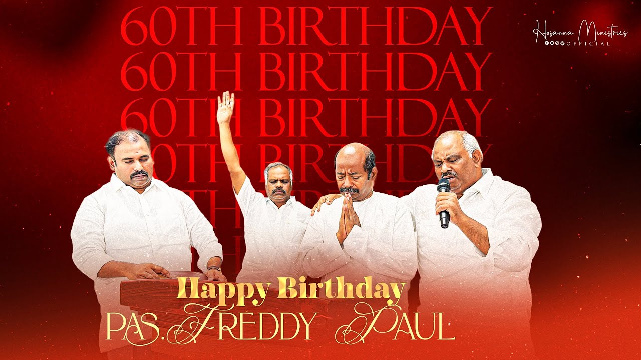 Hosanna Ministries Pas.FREDDY PAUL Anna 60th BIRTHDAY 🎂