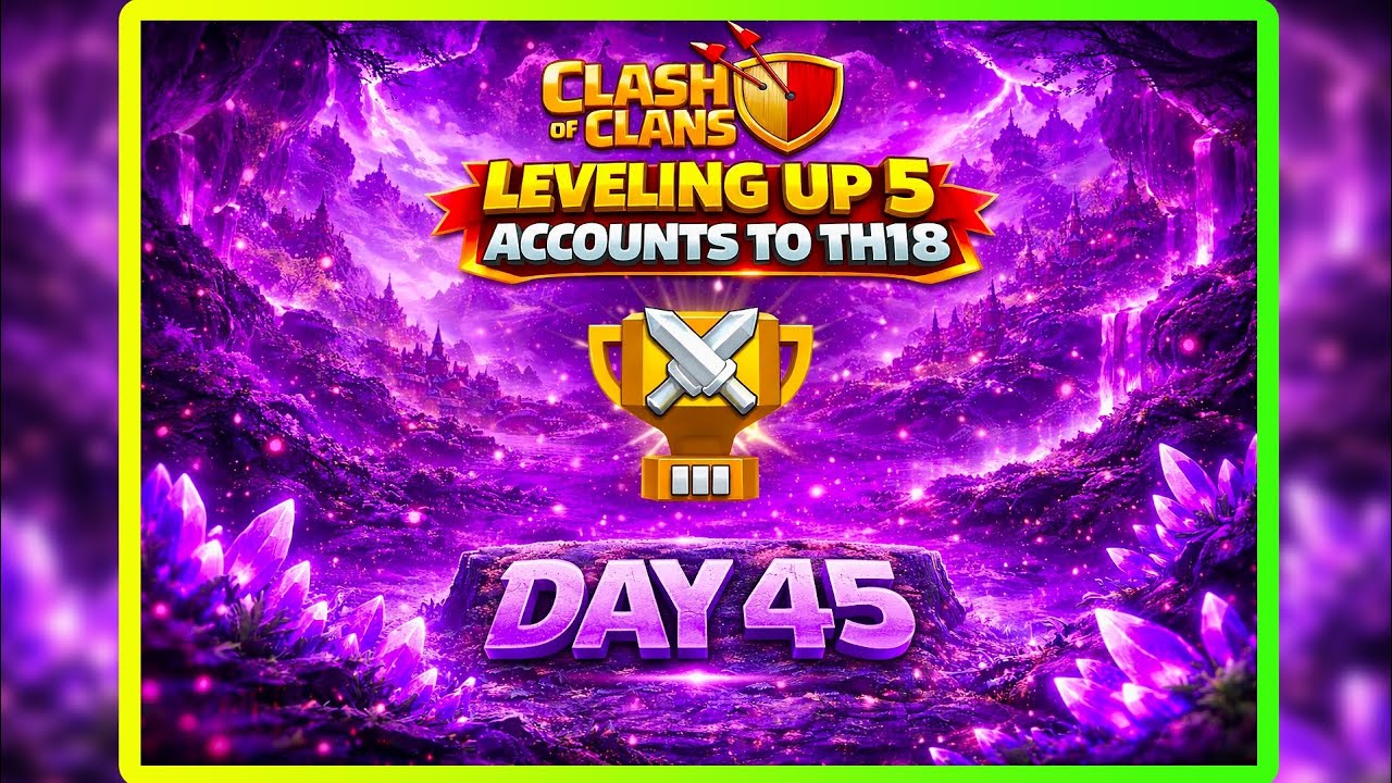 Clash of clans | Day 45 | Leveling Up 5 Accounts to TH18 | Town Hall 8