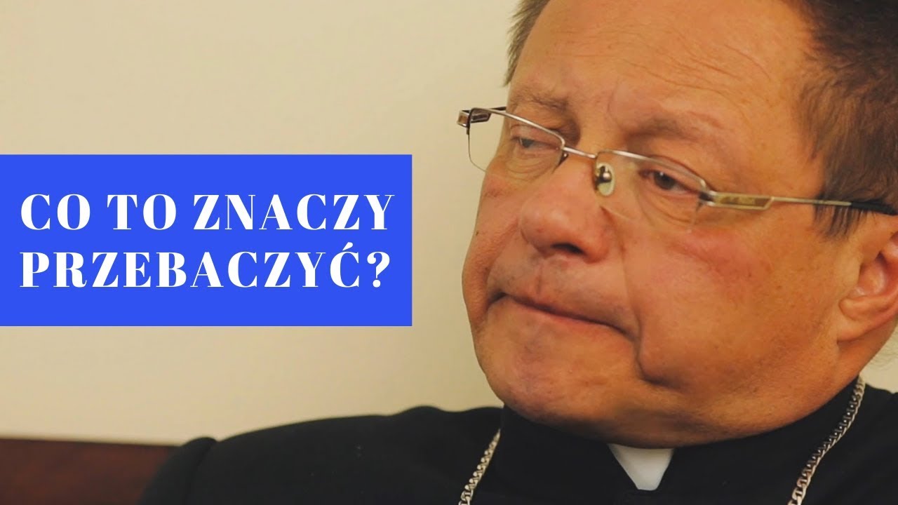 Biskup Grzegorz Ryś - Jak przebaczyć?