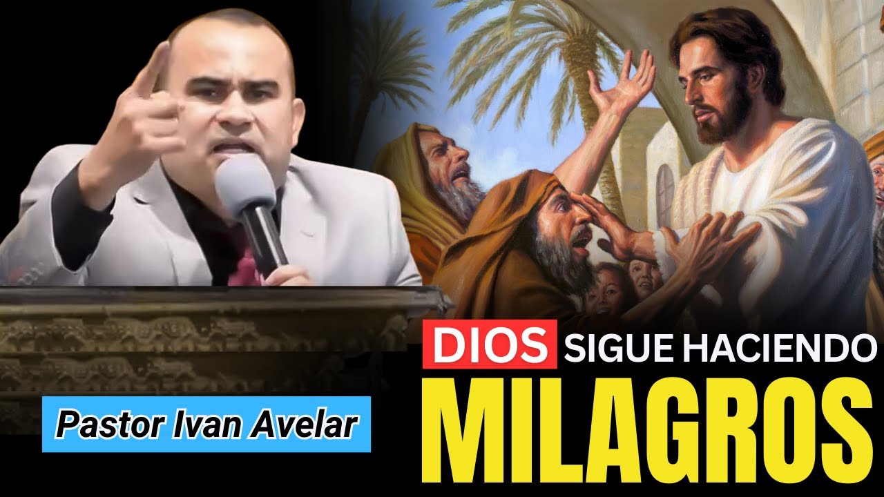 Dios sigue haciendo milagros - Pastor Iván Avelar