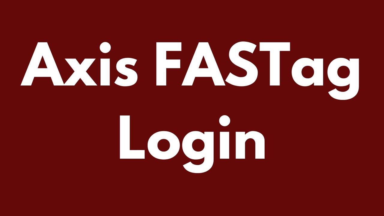Axis Bank FASTag Login | Axis FASTag Recharge