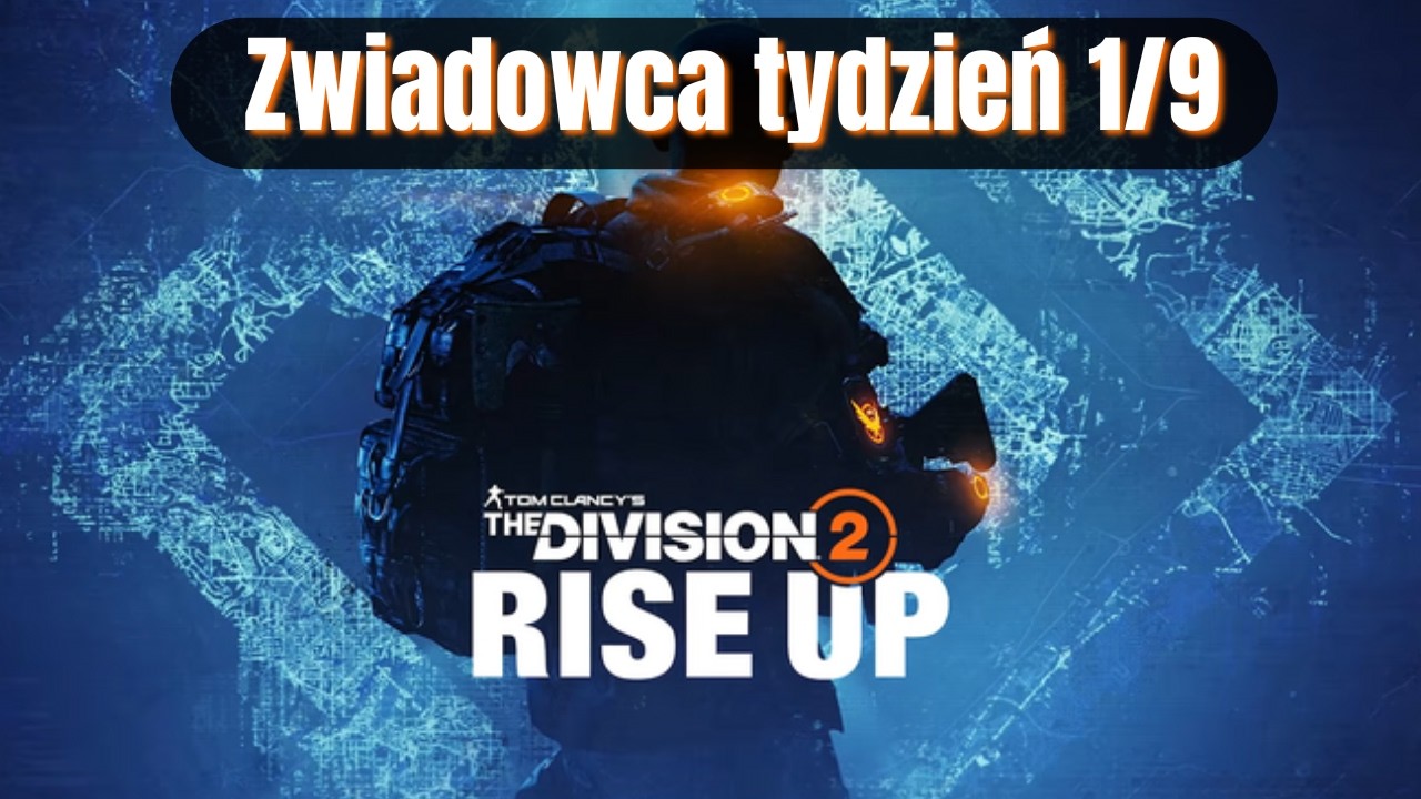 Poradnik The Division 2 Zwiadowca Tydzień 1