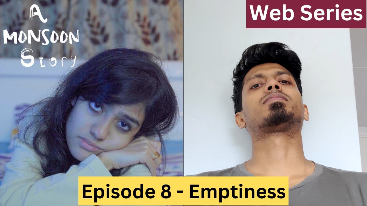 A Monsoon Story - Episode 8 - Emptiness - Web Series - Daring Ones Films