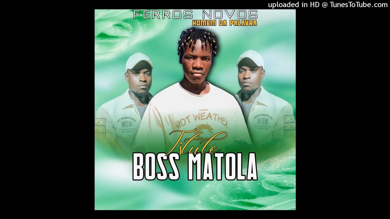 FERROS NOVOS BOSS MATOLA