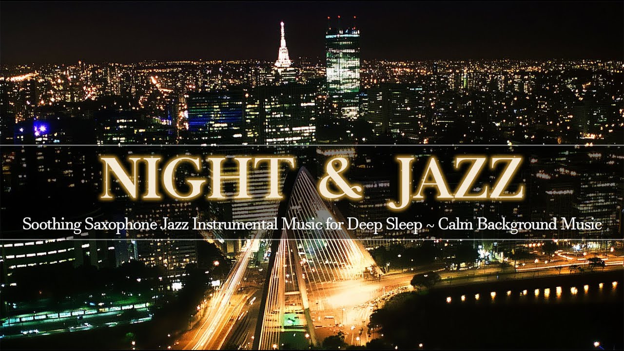 Soothing Saxophone Jazz Instrumental Music for Deep Sleep ~ Soft Night Jazz ~ Calm Background Music
