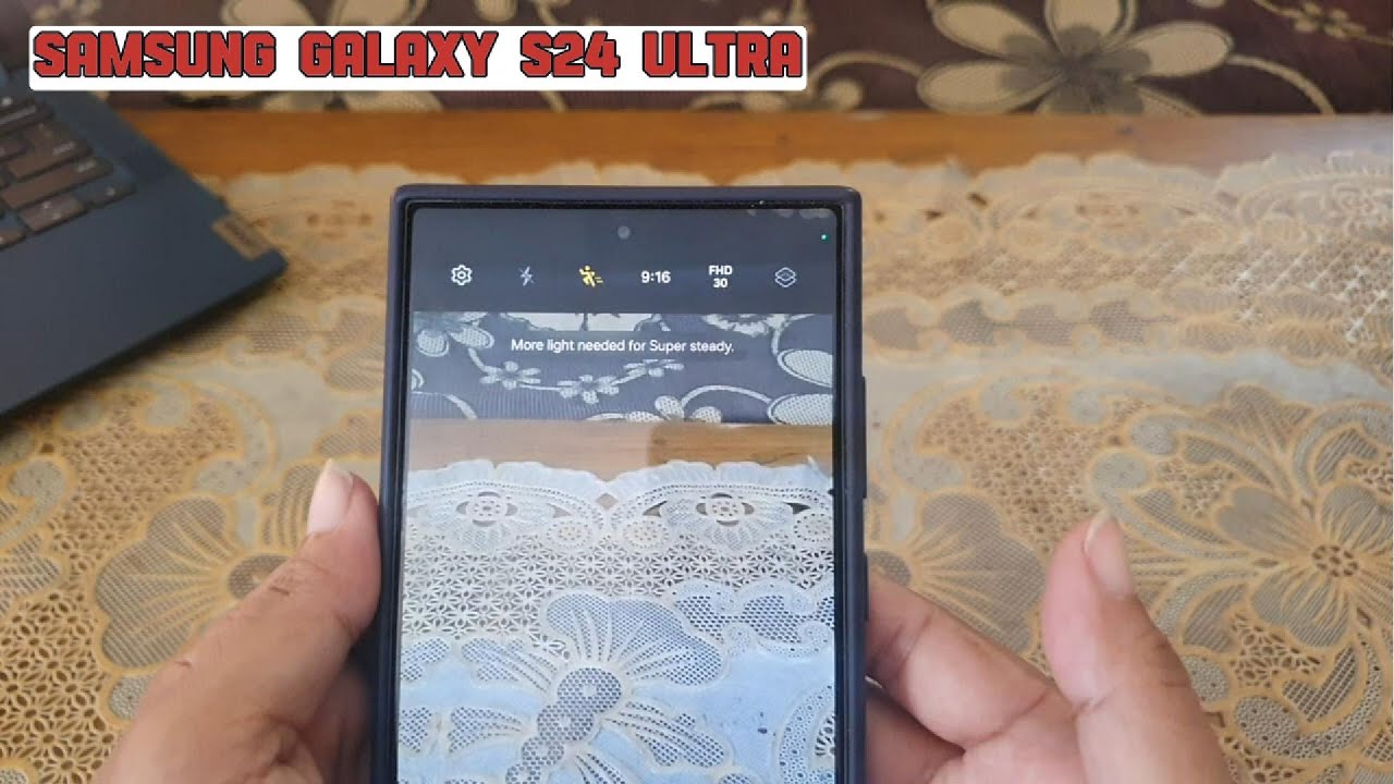 How to keep super steady feature on in video mode on Samsung Galaxy S24 Ultra