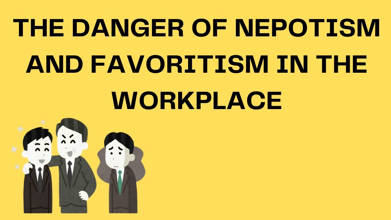 Nepotism and Favoritism in A Toxic Workplace