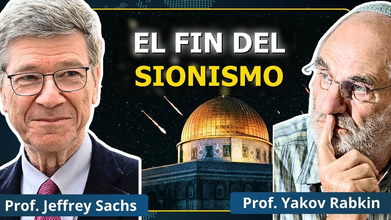 El mayor ERROR del sionismo en 300 años: ¿fin del proyecto? | Profs. J. Sachs y Y. Rabkin