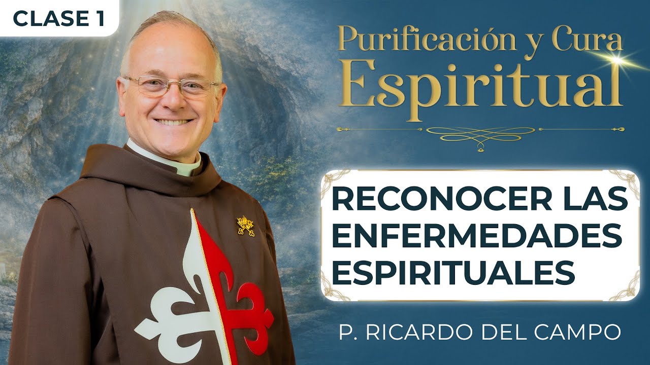 Purificación Espiritual Día 1: Reconocer las Enfermedades Espirituales - Padre Ricardo del Campo