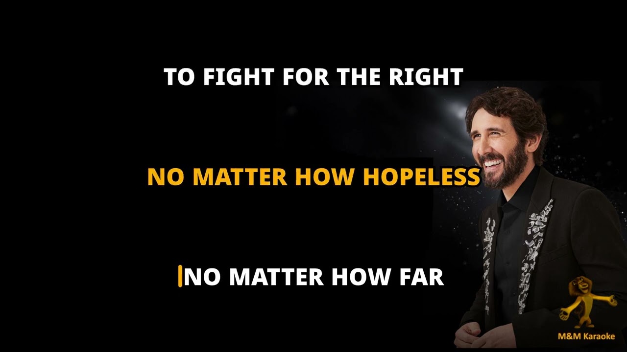 Josh Groban - THE IMPOSSIBLE DREAM - KARAOKE