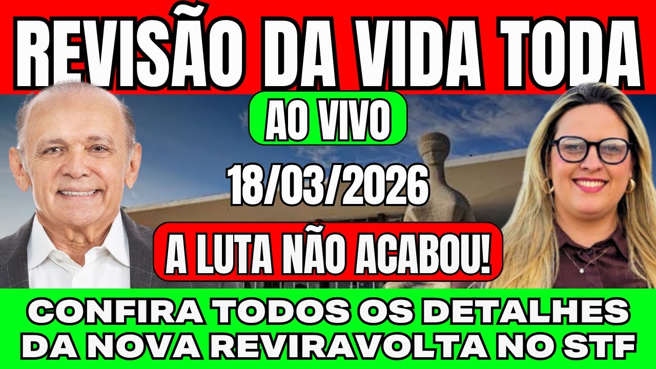 ÚLTIMAS NOTÍCIAS! REVISÃO DA VIDA TODA TEM NOVA REVIRAVOLTA NO STF