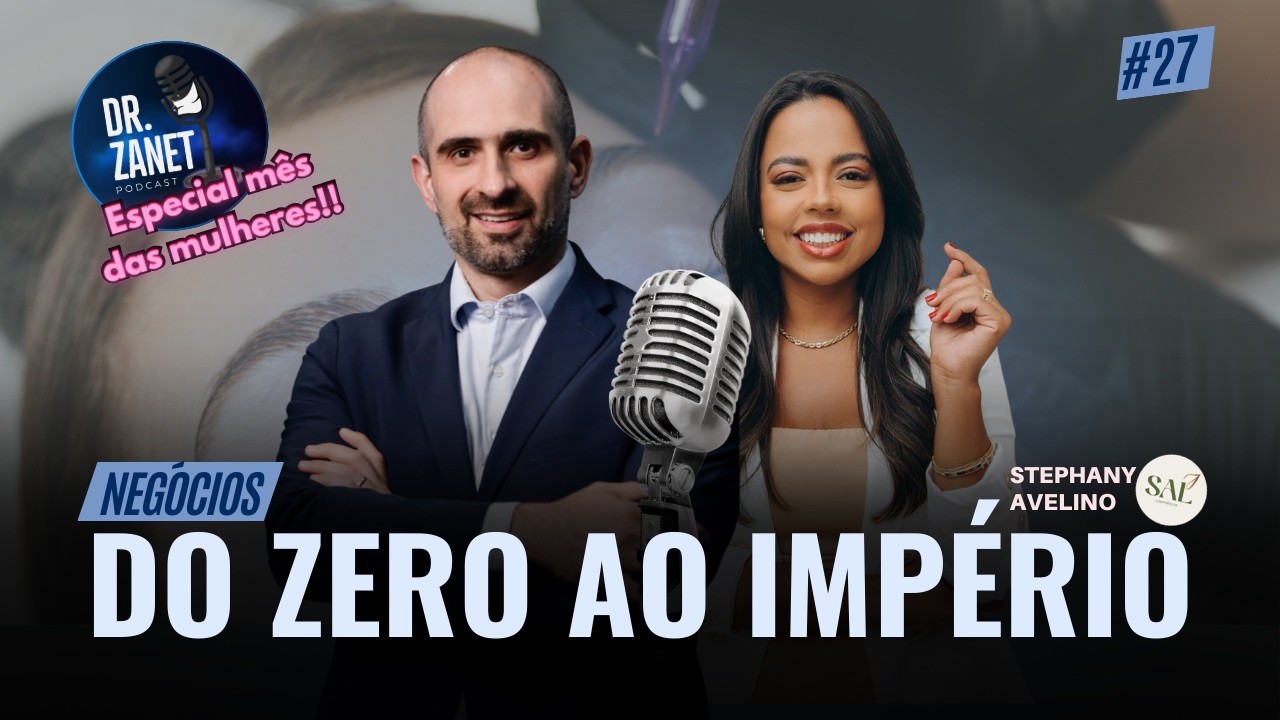 Empreendedorismo, Estética e Maternidade com Stephany Avelino | Dr. Tiago Zanet #Ep27