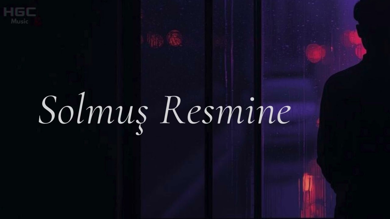 🌙Solmuş Resmine... I HGC LO-FI Versiyon