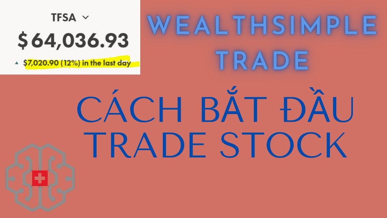 C&aacute;ch Bắt Đầu Trade Stock - Wealth Simple Trade