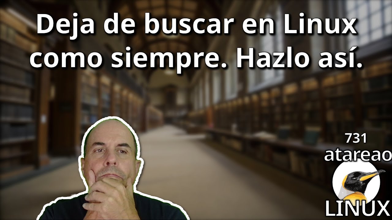 731 - DEJA de buscar en LINUX como SIEMPRE. Hazlo así