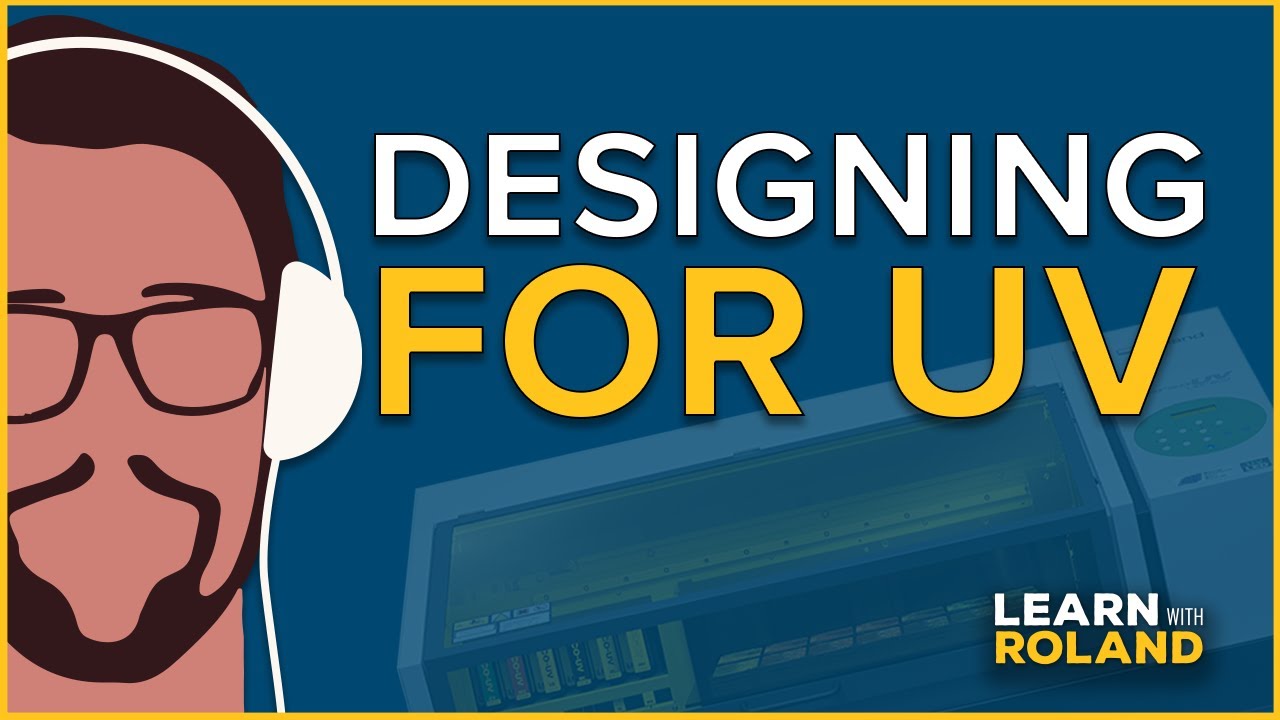 Designing for UV | Learn with Roland