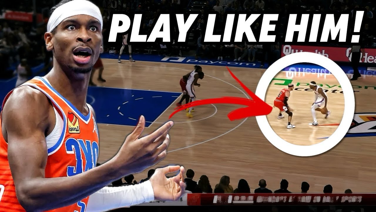 How to play “PHYSICAL“ and “CRAFTY” like Shai Gilgeous-Alexander