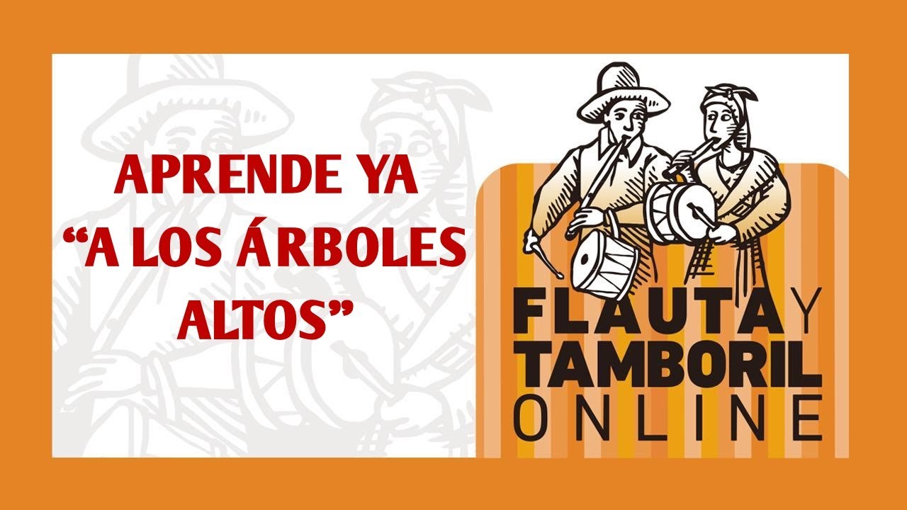 Flauta y Tamboril Online 19 - Aprende ya A los árboles altos