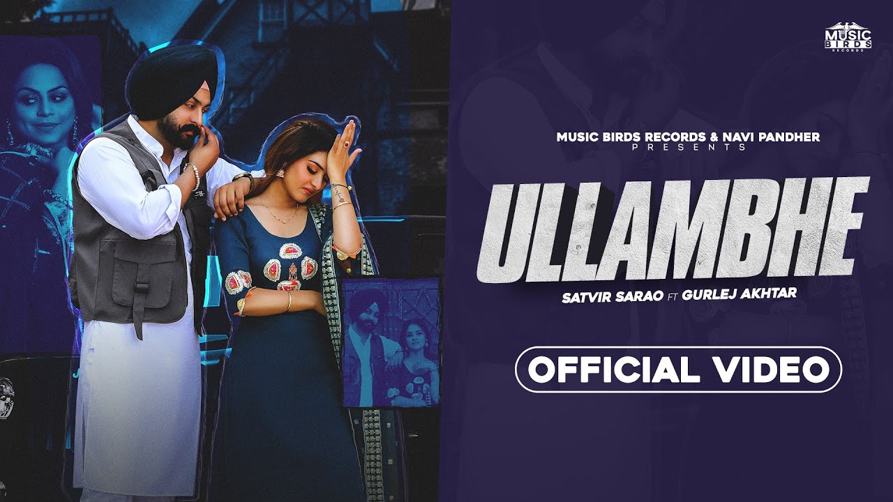 ULLAMBHE &bull; Satvir Sarao ft Gurlez Akhtar &bull; Freak Singh &bull; Guri Manoor &bull; Latest New Punjabi Songs 2023