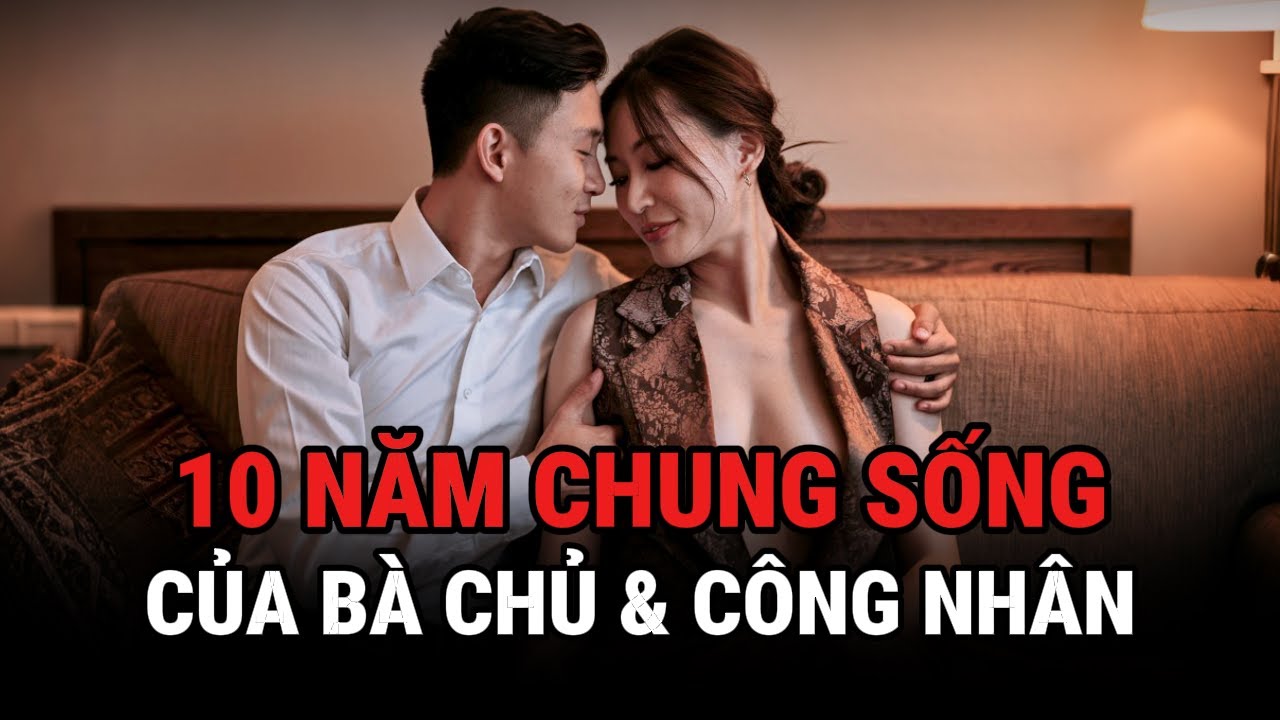 10 Năm Chung Sống Của Bà Chủ Và Công Nhân - Kỳ Án Trung Quốc - Giải Mã Bí Ẩn