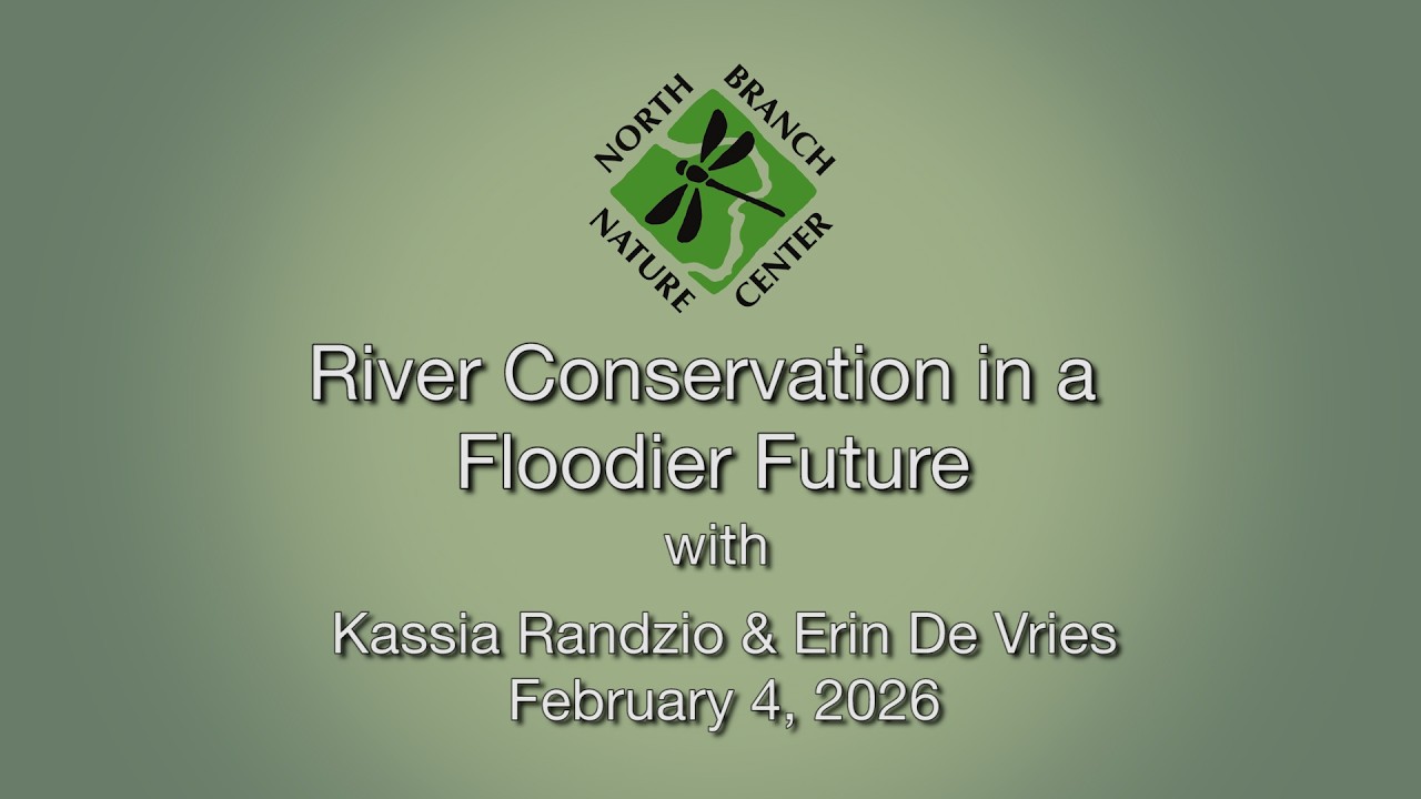 North Branch Nature Center - River Conservation in a Floodier Future 2/4/2026