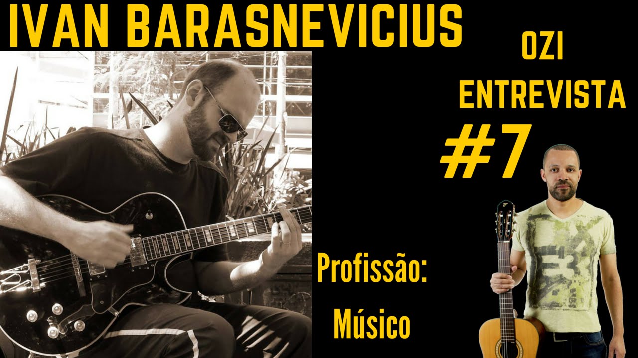 Ozi entrevista #7 - IVAN BARASNEVICIUS - Profissão Músico