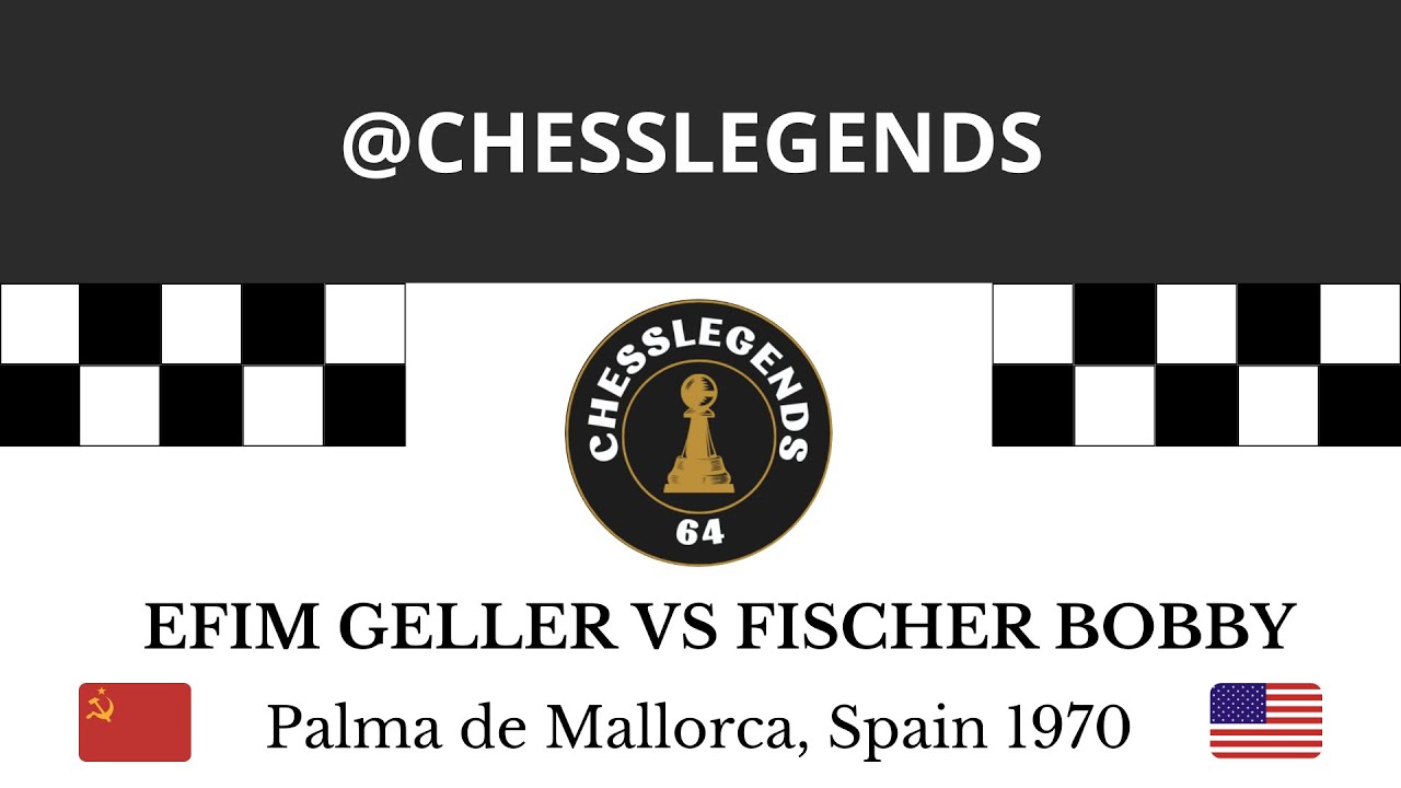 Efim Geller vs Fischer Bobby.  Palma de Mallorca, Spain 1970