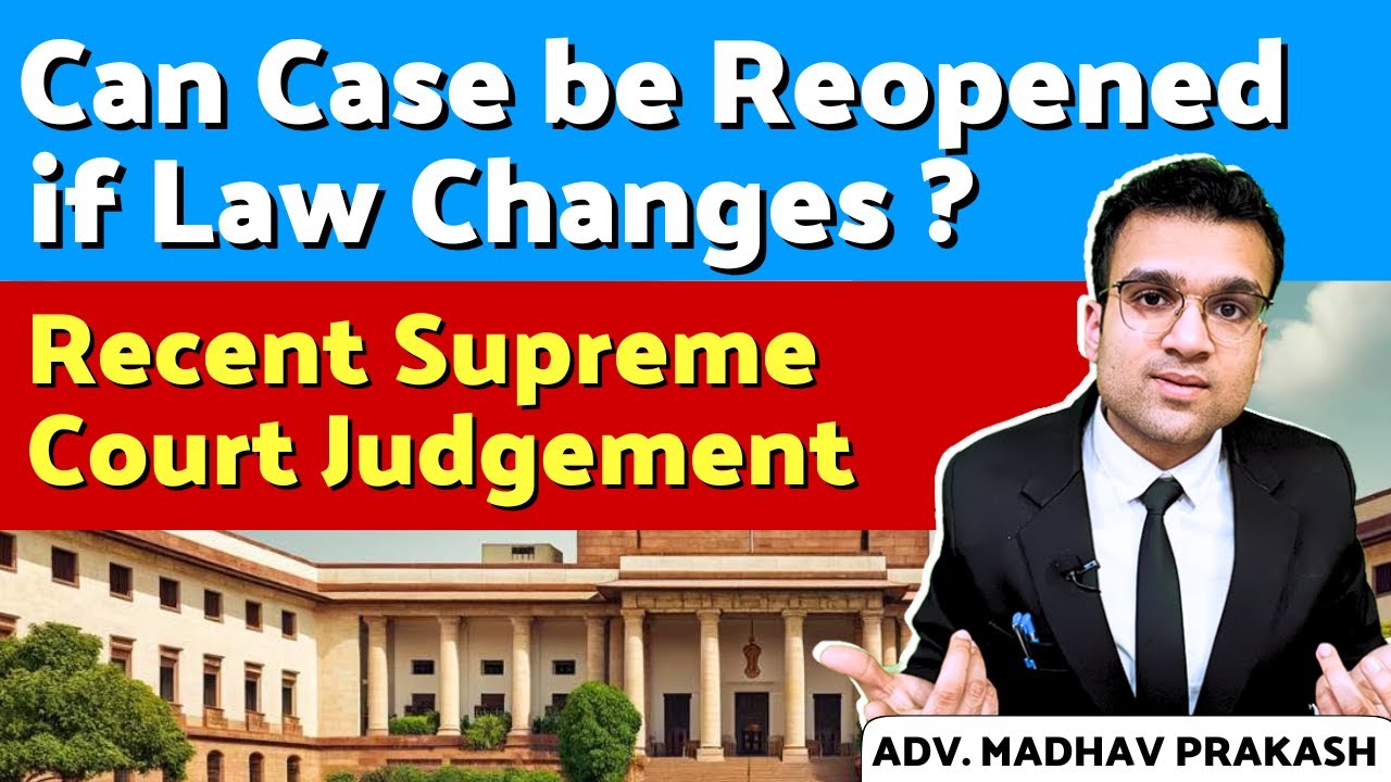 Can you Reopen your Case if the Law gets Changed?
