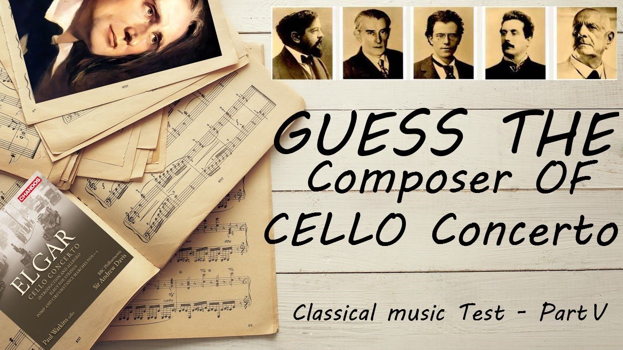 Guess the Composer Of The Cello Concerto - Part V (Expert) Classical music Test