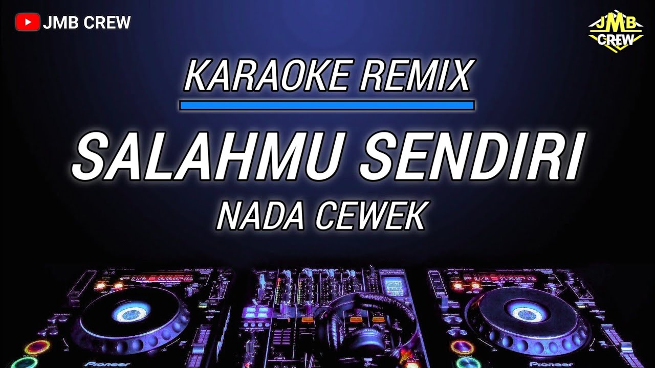 Karaoke Salahmu Sendiri - Cut Rani Versi Dj Remix Slow Nada Cewek/Wanita