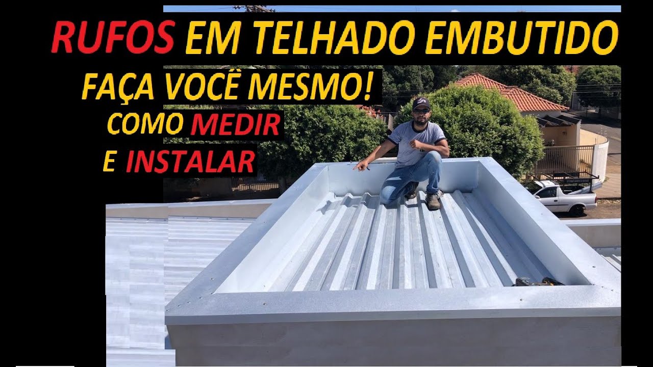 TELHADO EMBUTIDO, COMO MEDIR E INSTALAR OS RUFOS (GUIA COMPLETO)