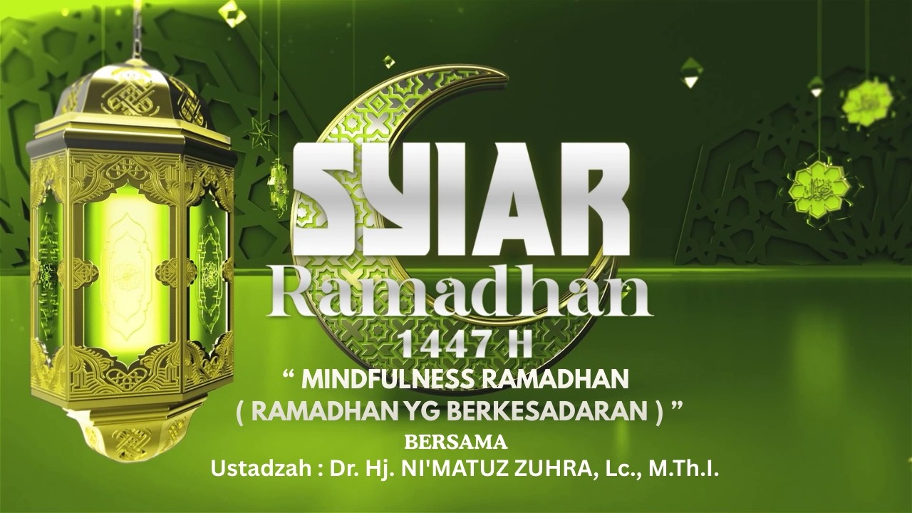 ☪ SYIAR RAMADHAN : “ MINDFULNESS  RAMADHAN ( RAMADHAN YG BERKESADARAN ) ”  EPS. 15
