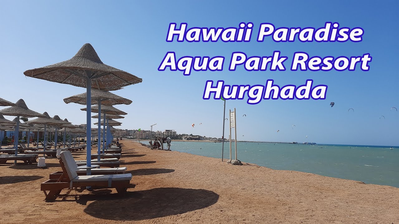 Курорт Hawaii Paradise Aqua Park — для семей и пар #Хургада