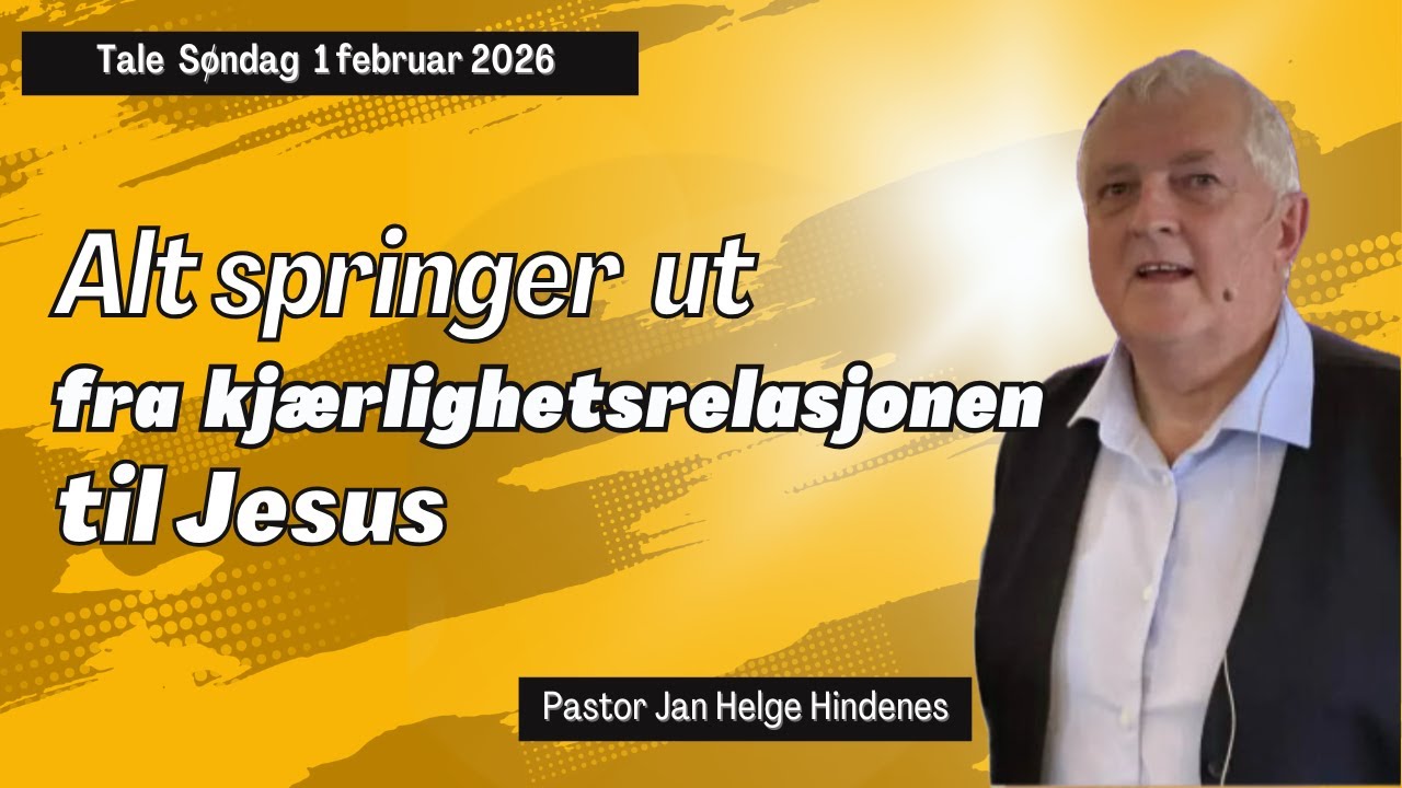 Tale Søndag 1 Februar 2026 av Pastor Jan Helge Hindenes