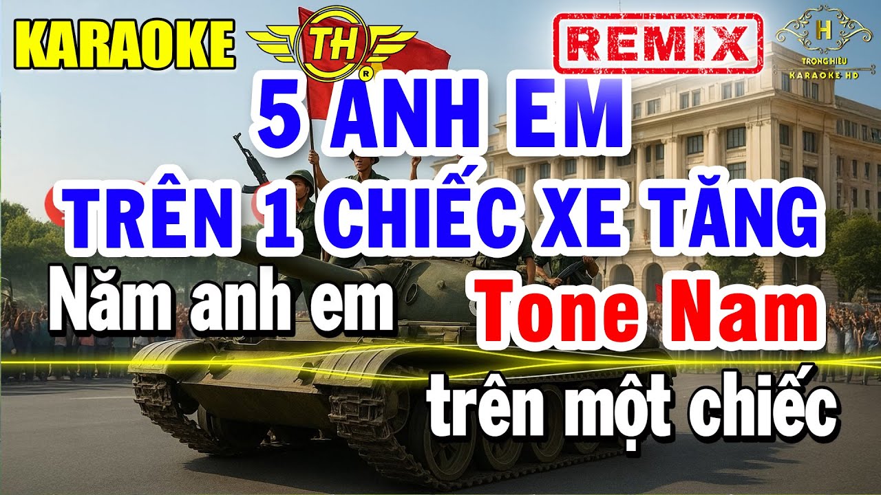 Năm Anh Em Trên Một Chiếc Xe Tăng Karaoke Tone Nam Remix ( Fm) Cực Sung | Trọng Hiếu