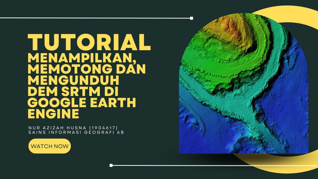 [TUTORIAL GEE] Menampilkan, Memotong dan Mengunduh DEM SRTM