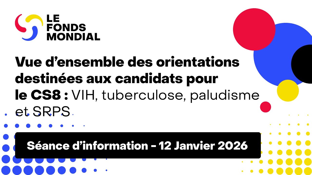 Résumé des orientations destinées aux candidats pour le CS8 : VIH, tuberculose, paludisme et SRPS