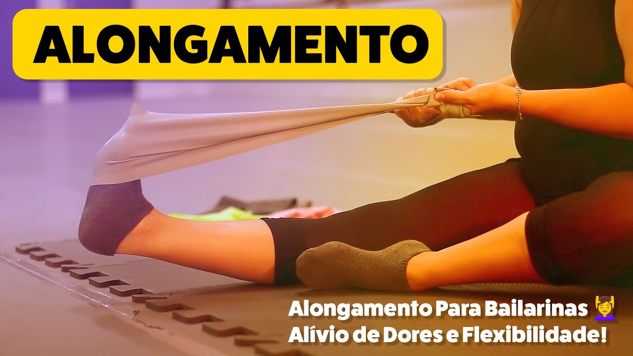 Alongamento Para Ballet e Alívio de Dores 🩰 Exercícios Antes e Depois das Aulas