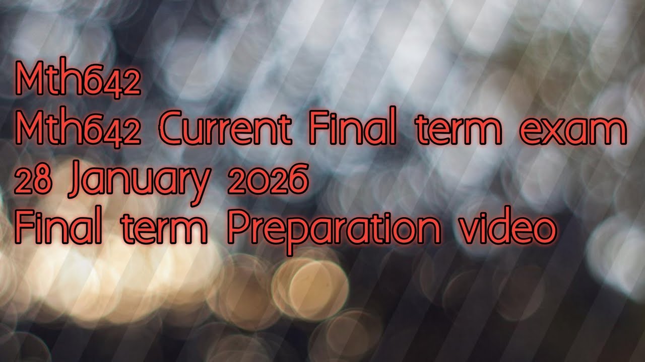 Mth642#Current Final term exam#28 January 2026#Final term Preparation video 