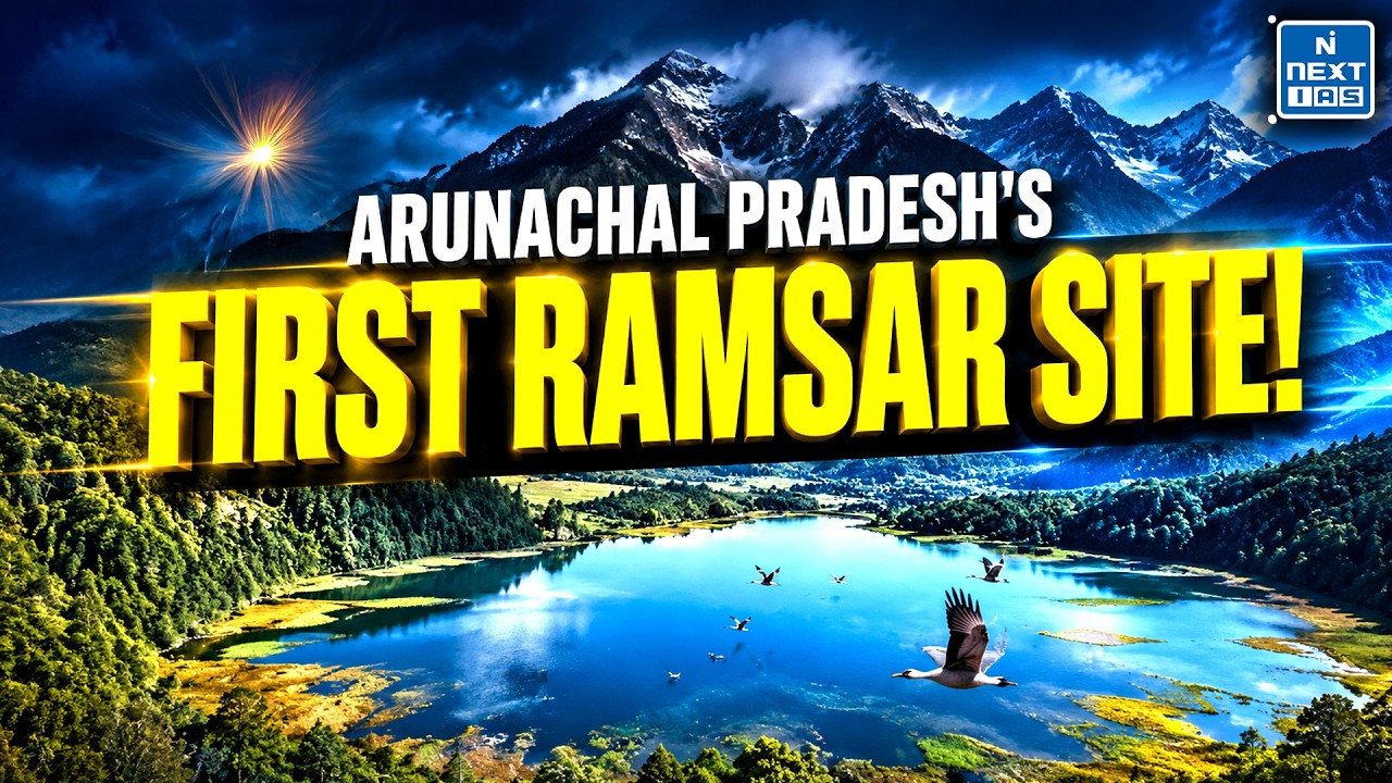 Glaw Lake Becomes India's 101st Ramsar Site | First Ramsar Site of Arunachal Pradesh | NEXT IAS