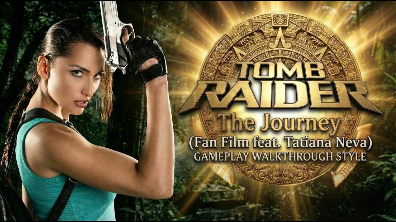 Tomb Raider : THE JOURNEY (fan film starring Tatiana Neva, game walkthrough format)