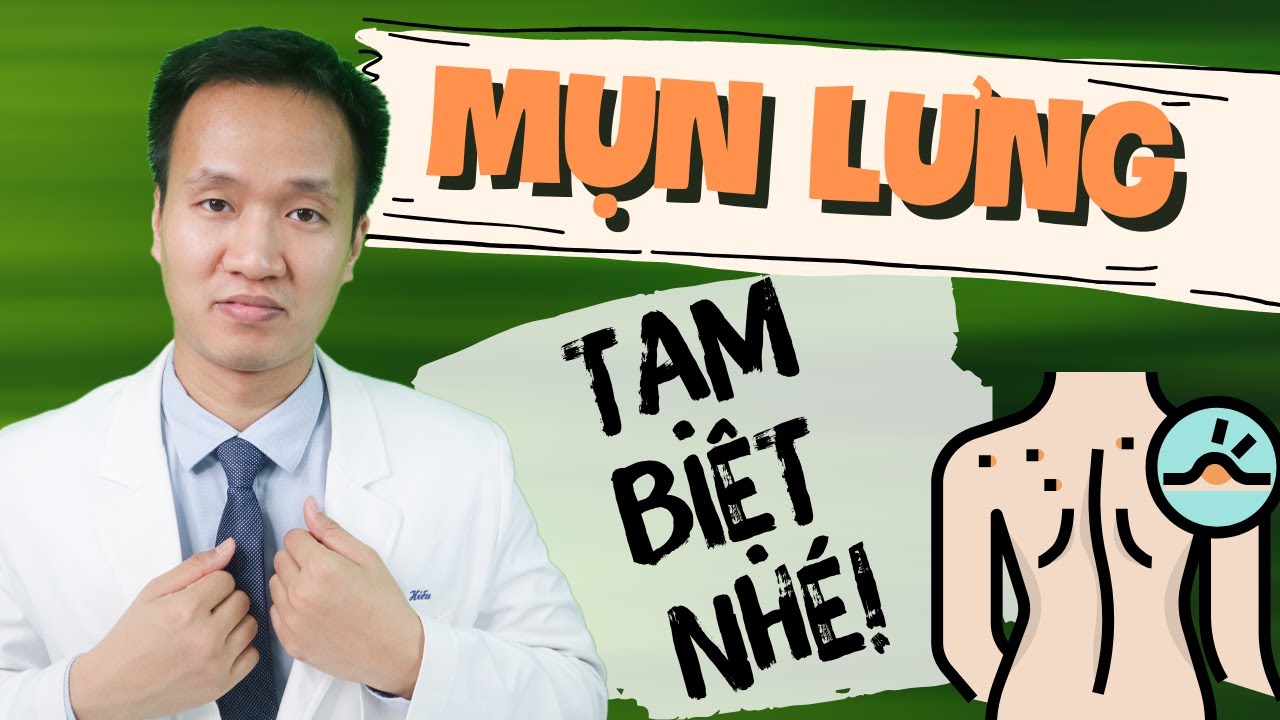 Lưng xinh đón hè - MỤN LƯNG - Nguyên tắc xử lý mụn lưng | Dr Hiếu