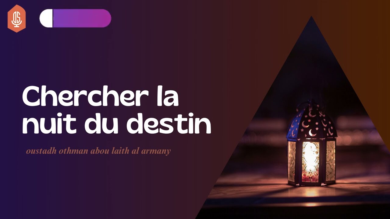 Chercher la nuit du destin / Oustadh Othman Abou Laïth Al Armany