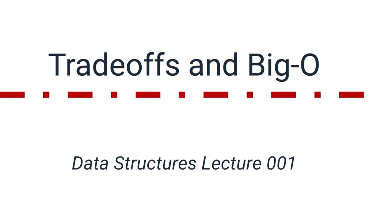 Data Structures 001: Tradeoffs and Big-O