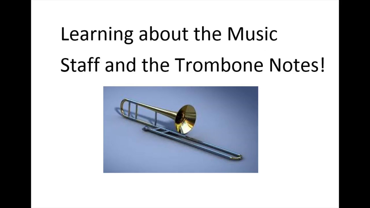 Learning the Music Staff and the Trombone Notes!