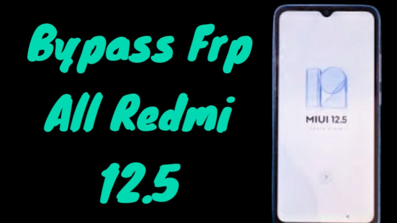 All Xiaomi Redmi Miui 12.5 Bypass FRP new method طريقة جديدة وفعالة لتخطى حساب غوغل لهواتف شاومي