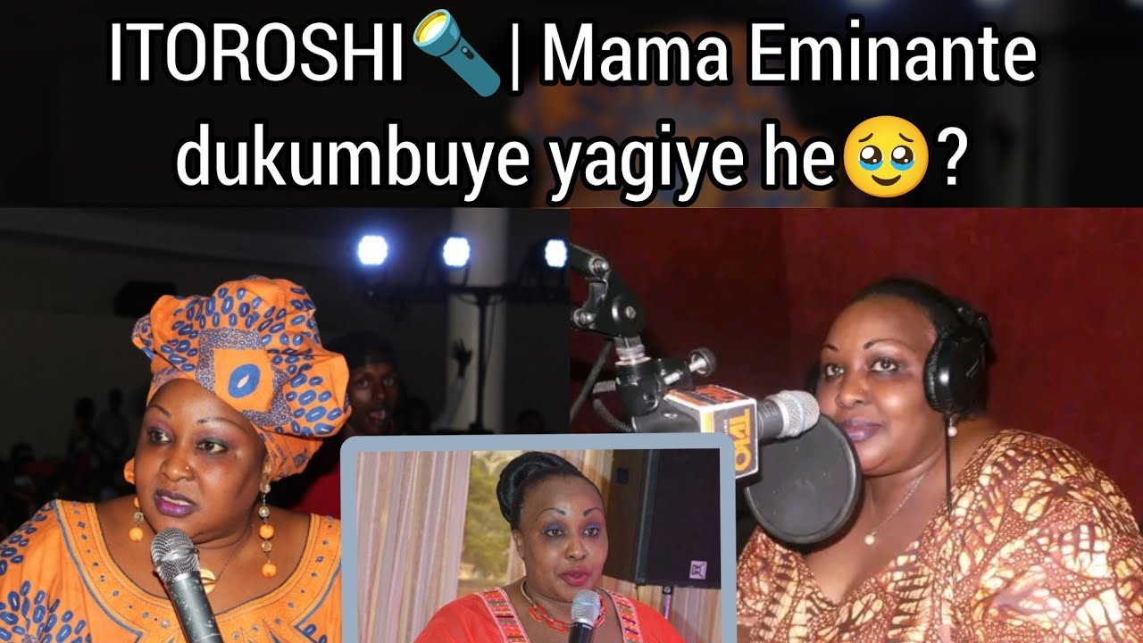 ITOROSHI🔦| Intashyo kuri MAMA EMINANTE dukumbuye - umunyamakurukazi w'ibihe byose - Aristide NDAHAYO